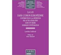 La loi dans l'union européenne. contribution à la définition des actes législati - Laetitia Guilloud-Colliat - Lgdj - broché - Etude