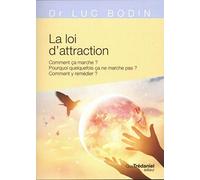 La Loi De L'attraction - Comment Ça Marche ? Pourquoi Quelquefois Ça Marche Pas ? Comment Y Remédier ?