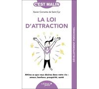 La loi d'attraction, c'est malin - NE 15 ans: Attirez ce que vous désirez dans votre vie : amour, bonheur, prospérité, santé