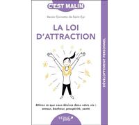 La Loi D'attraction - Attirez Ce Que Vous Désirez Dans Votre Vie : Amour, Bonheur, Prospérité, Santé