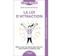 La loi d'attraction, c'est malin - NE 15 ans: Attirez ce que vous désirez dans votre vie : amour, bonheur, prospérité, santé
