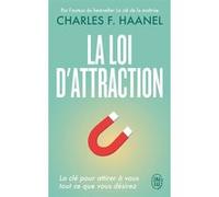 La loi d'attraction Charles Francis Haanel (Auteur), Marcelle Della Faille (Traduction)