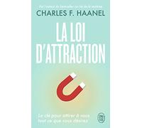 La loi d'attraction: La clé pour attirer à vous tout ce que vous désirez