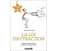 La Loi D'attraction - Reprenez Votre Pouvoir Et Créez La Vie De Vos Rêves !