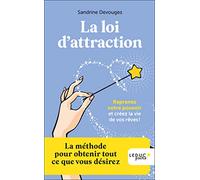 La Loi D'attraction - La Méthode Pour Obtenir Tout Ce Que Vous Désirez