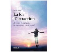 La Loi D'attraction - Rien De Magique, Le Magicien C'est Vous !