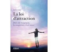 La loi d'attraction. Rien de magique, le magicien c'est vous ! Préface de Pascale de Gail Athis.