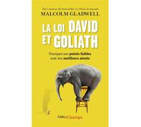 La loi David et Goliath Pourquoi nos points faibles sont nos meilleurs atouts - Malcolm Gladwell - Flammarion - broché - Guide