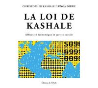 La loi de Kashalé Efficacité économique et justice sociale - Christopher Kashale Ilunga Dibwe - L'onde Eds De - broché - Essai
