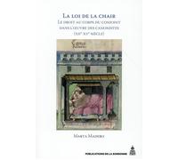 La loi de la chair Le droit au corps du conjoint dans l'oeuvre des canonistes (XIIe-XVe siècle) - Marta Madero - De La Sorbonne Editions - broché - Essai