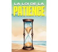 La Loi De La Patience: Les Lois De L'univers