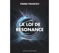 La loi de la résonance Pierre Franckh (Auteur), Claude Dhorbais (Traduction)