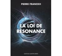 La loi de la résonance - Pierre Franckh - Contre-Dires - broché - Essai
