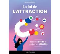 Alexandra Raillan – La loi de l'attraction – Attirer le positif et réaliser ses objectifs – Cartonné