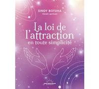 La Loi de l'attraction en toute simplicité Sindy Botuha (Auteur)