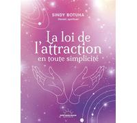 La Loi de l'attraction en toute simplicité - Sindy Botuha - Good Mood Dealer By Exergue - broché - Guide