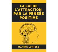 La loi de l'attraction par la pensée positive