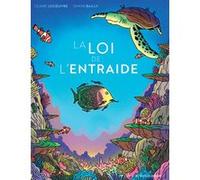 La loi de l'entraide Claire Lecoeuvre (Auteur), Simon Bailly (Illustration)