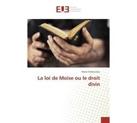 La loi de Moïse ou le droit divin - Adam Gnekoumou - Universitaires Europeennes - broché - Essai