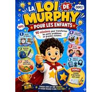 La Loi de Murphy pour les Enfants: 90 missions d’activités, de jeux et de coloriages pour apprendre aux enfants à transformer les petits imprévus en solutions positives