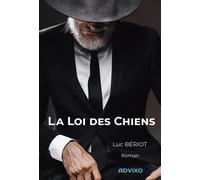 La loi des chiens - Luc Bériot - Advixo - broché - Roman