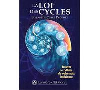 La loi des cycles. trouver le rythme de votre paix interieure Trouver le rythme de votre paix intérieure - Elizabeth Clare Prophet - Lumiere D'el Morya - broché - Guide