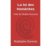 La loi des Homérites: Code de l'Arabie heureuse
