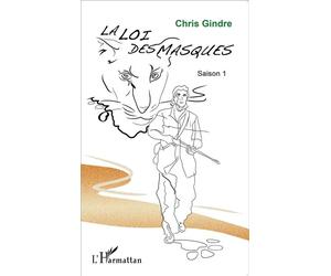 La loi des masques Saison 1 - Chris Gindre - L'harmattan - broché - Roman
