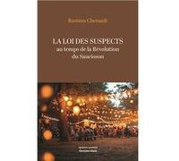 La loi des suspects au temps de la Révolution du Saucisson Bastien Cherault (Auteur)