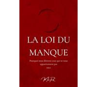 La Loi du Manque: Pourquoi nous désirons ceux qui ne nous appartiennent pas