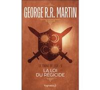 La Loi du régicide George R.R. Martin (Auteur), Jean Sola (Traduction)