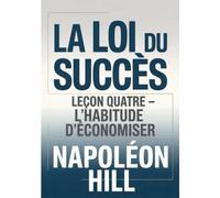 LA LOI DU SUCCÈS Leçon quatre - L'HABITUDE D'ÉCONOMISER (traduit)