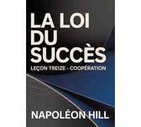 LA LOI DU SUCCÈS Leçon treize - COOPÉRATION (traduit)
