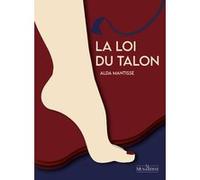 La Loi du talon Alda Mantisse (Auteur)