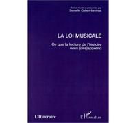 La loi musicale Ce que la lecture de l'histoire nous (dés)apprend - D. Cohen-Levinas - L'harmattan - broché - Livre