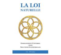 La Loi Naturelle: Enseignement Universel pour Solutions Intemporelles