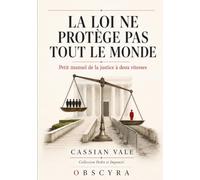 LA LOI NE PROTÈGE PAS TOUT LE MONDE: Petit manuel de la justice à deux vitesses