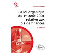 La loi organique du 1er août 2001 relative aux lois de finances (Introduction aux finances publiques) - 2e édition - Stéphanie Damarey - Ellipses - broché - Etude