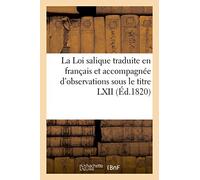 La Loi salique traduite en français et accompagnée d'observations sous le titre LXII