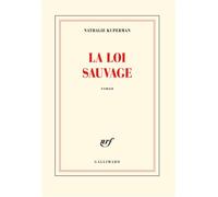 La loi sauvage - Nathalie Kuperman - Gallimard - broché - Roman