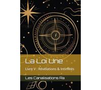 La Loi Une - Livre V : Révélations & Intimités