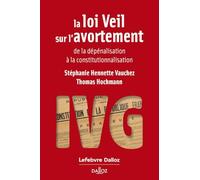 La loi Veil sur l'avortement - de la dépénalisation à la constitutionnalisation
