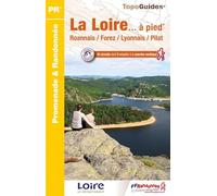 La Loire à pied: Roannais / Forez / Lyonnais / Pilat
