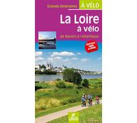 La loire a velo de nevers a l'atlantique grands itineraires Edition 2015 - Olivier Scagnetti - Chamina Eds - broché - Guide