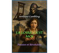 LA LOIRE C'EST MOI: Passion et Révolution