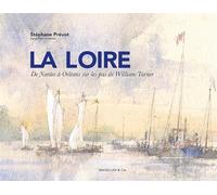 La Loire - De Nantes À Orleans Sur Les Pas De William Turner
