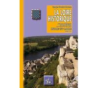La Loire historique : Pittoresque et biographique de la source de ce fleuve à son embouchure dans l'océan