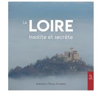 La Loire insolite et secrète