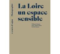 La Loire, un espace sensible - Thibaut Cuisset - 303 Editions Revue - broché - Carnet (de voyage, intime, de notes)