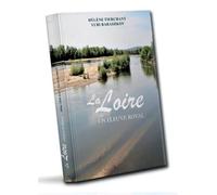 La loire Un fleuve royal - Hélène Tierchant - Le Voyageur - broché - Guide